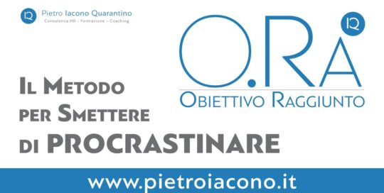 O.Ra. Obiettivo Raggiunto: il metodo per smettere di procrastinare